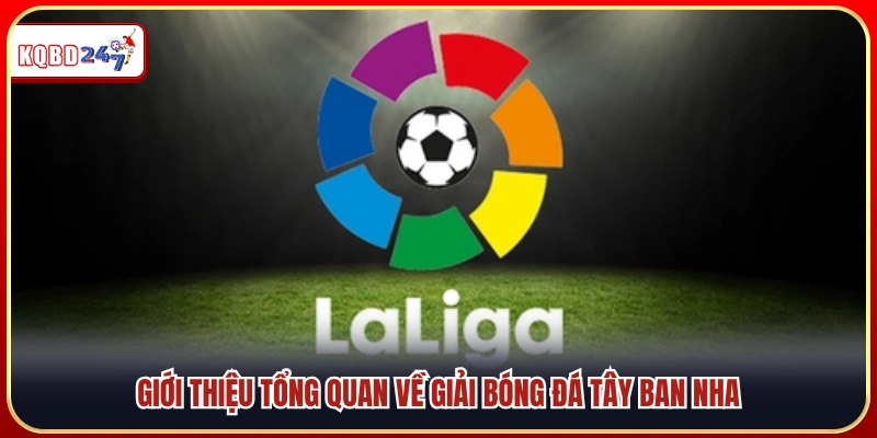Tổng quan về giải bóng đá Tây Ban Nha