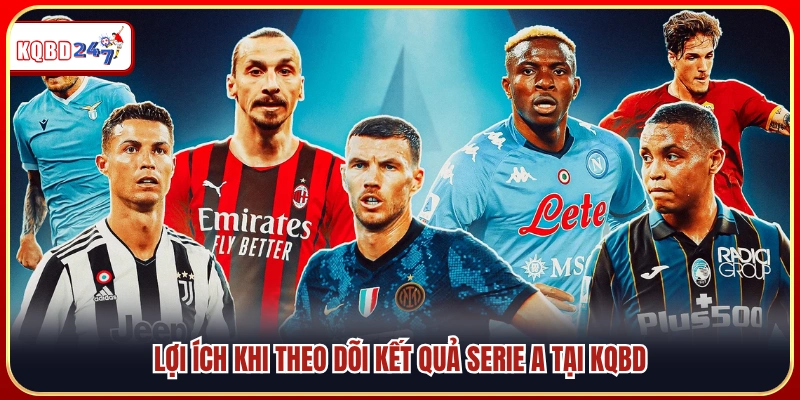 Vì sao nên cập nhật kết quả Serie A trên KQBD?