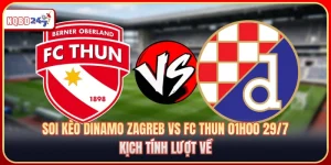Soi Kèo Dinamo Zagreb Vs FC Thun 01h00 29/7: Kịch Tính Lượt VềSoi Kèo Dinamo Zagreb Vs FC Thun 01h00 29/7: Kịch Tính Lượt Về