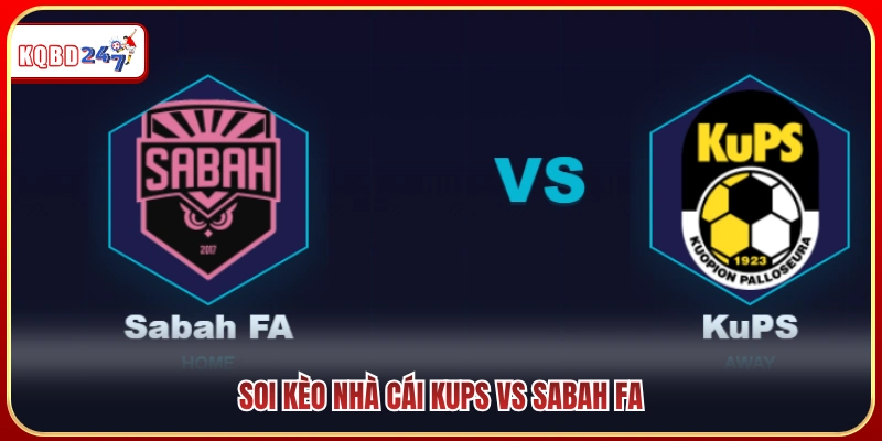 Dự đoán tỷ lệ và soi kèo nhà cái KuPS vs Sabah FA
