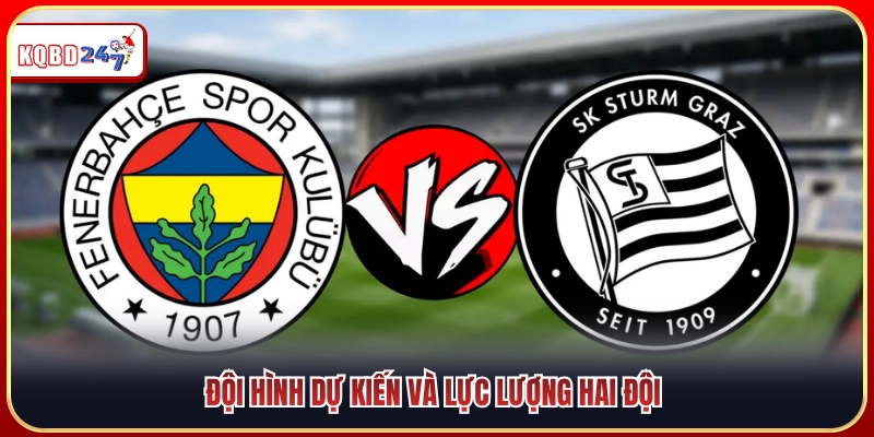 Tình hình lực lượng cùng đội hình dự kiến của hai đội